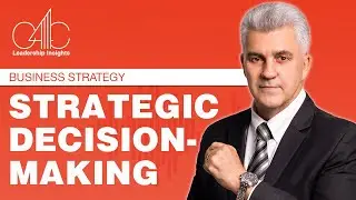 Leadership Insights: Business Strategy : Strategic Decision-Making