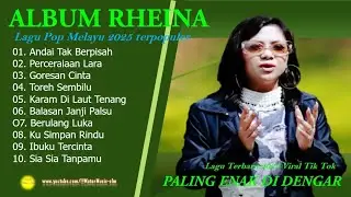 RHEINA - ANDAI TAK BERPISAH - FULL ALBUM TERBAIK 2025 || || LAGU SLOW 2025#ontrending