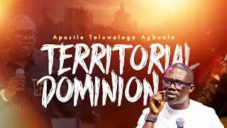 Territorial Dominion - Apostle Tolu Agboola