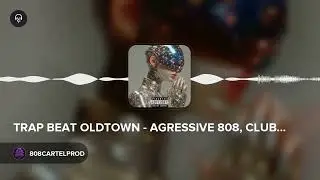 TRAP BEAT OLDTOWN - AGRESSIVE 808, CLUB STYLE, 21