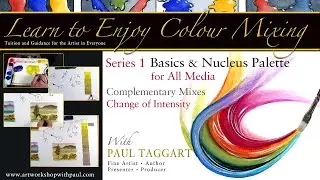 Part 5 - Learn to Enjoy Colour Mixing, BASICS & NUCLEUS PALETTE, with Paul Taggart