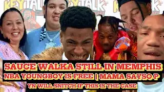 Sauce Walka STILL in MEMPHIS & MAMA Sayso P SNAPS on People saying HE RAN OFF with $200k + YN SNITCH