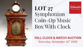 Lot 27 Schmidt's Fall 2025 Clock & Watch Auction Symphonion Music Box With Clock