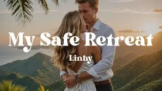 My Safe Retreat &ndash; Linhy (Lyrics) | Emotional Love Song About Finding The Missing Piece of Your Heart
