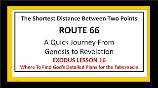 Route 66: Exodus Lesson 16 - Where To Find GOD's Detailed Plans For The Tabernacle