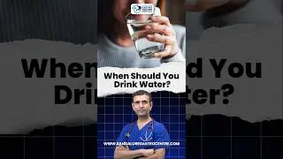 When Should You Drink Water? Before Food or After Food | Best Time to Drink Water for Digestion