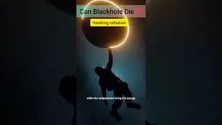 🤔Can Black Holes REALLY Die❓ Hawking Radiation.