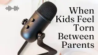 Addressing Loyalty Conflicts in Blended Families | FamTasks Family Podcast
