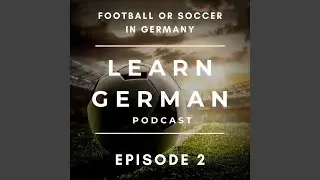 Learn German Podcast: The German Football Association (Deutscher Fu&szlig;ball-Bund) , Pt. 1