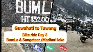 Bike ride Day 3 BumLa & Sangetsar or Madhuri lake