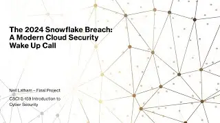 Neil Latham CSCI S 159 Final Project - Snowflake 2024 Breach