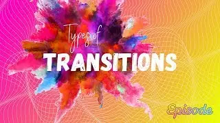 EPISODE - Types of Transitions (Виды переходов)