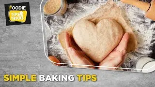 Simple Baking Tips | Tips & Tricks | The Foodie