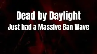 Dead by Daylight Just Had a Massive SECRET Ban Wave