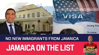 Jamaica On The List | No New Immigrant Visa For Jamaicans