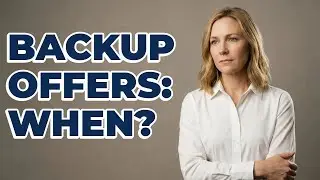 When Should a Seller's Agent Take Backup Offers?