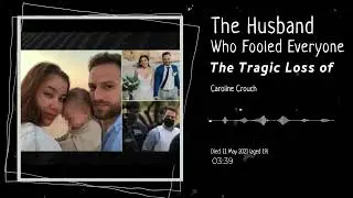 The Husband Who Fooled Everyone || The Tragic Loss of Caroline Crouch