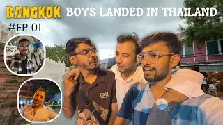 BOYS LANDED IN THAILAND | Thailand Vlog | Day 1 in Thailand | 🇹🇭