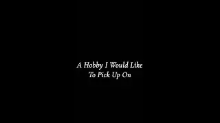 A Hobby I Would Like to Pick Up On - Impromptu Speech -