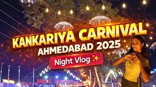 Kankaria Carnival Ahmedabad 2025 🎡✨ Full Fair Tour Long Vlog#KankariaCarnival#AhmedabadVlog#LongVlog