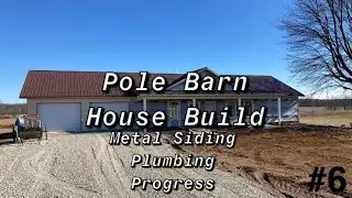 Pole Barn House Build! | Metal Siding and Plumbing Progress! #6