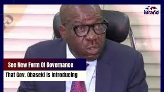 See New Form Of Government That Gov. Obaseki Is Introducing