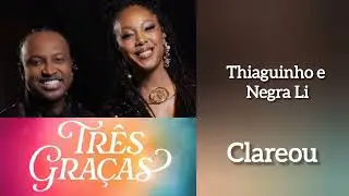 Clareou - Thiaguinho e Negra Li (Edição da abertura)