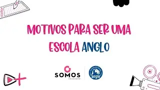 Conheça+ | Motivos para ser uma escola Anglo