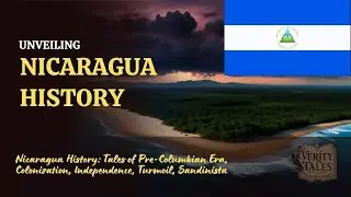 Nicaragua History: Tales of Pre-Columbian Era, Colonization, Independence, Turmoil, Sandinista