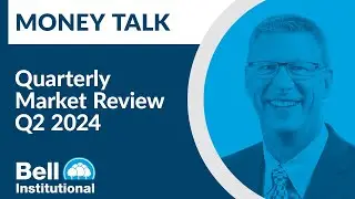 Bell Bank Institutional Quarterly Review Q2 2024