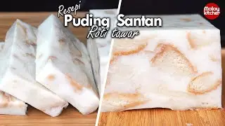 Cara buat puding santan&nbsp;roti tawar sedap dan mudah
