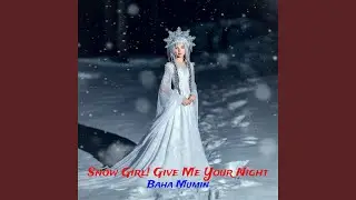Snow Girl! Give Me Your Night