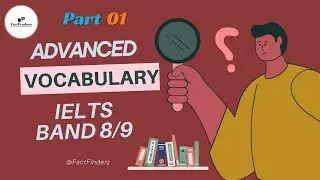 Unlock Your IELTS Success: Advanced Vocabulary & Examples (Part - 01) | Fact Finderz
