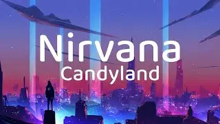 Candyland- Nirvana (Lyric Video)