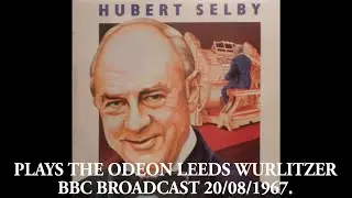 Hubert Selby 1967 BBC Broadcast from the Odeon Leeds Wurlitzer organ