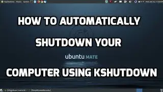 How to Automatically Shutdown your Computer using KShutdown