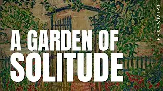 A Garden of Solitude - According to Henri Nouwen | Perennial Meditations
