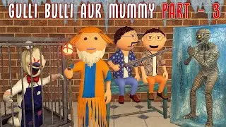 Gulli Bulli Aur Mummy Part 3 || Mummy Horror Story || Make Joke Factory