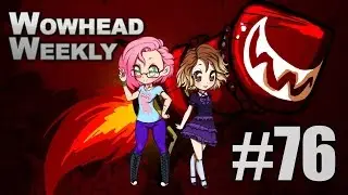 Wowhead Weekly #76: Big Alpha Patch!