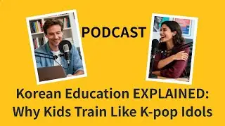 Korean Education EXPLAINED: Why Kids Train Like K-pop Idols