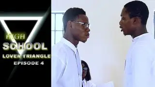 HIGH SCHOOL LOVE TRIANGLE - EPISODE 4 High school series #2024 #NOLLYWOOD #ghallywood #ghanamovies