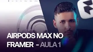 Recriando o Site do AIRPODS MAX da Apple no Framer