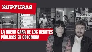 El debate p&uacute;blico en Colombia: de bodegas, periodistas y creadores de contenido | RUPTURAS