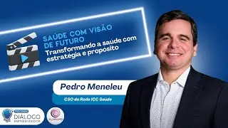 Rede ICC e LivSaúde: estratégia com Pedro Meneleu
