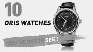 Top 10 Oris Watches // New & Popular 2017