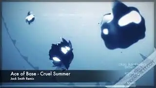 Ace of Base - Cruel Summer (Jack Smith Remix) promo