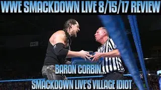 WWE Smackdown Live 8/15/17 Full Show Review & Results: BARON CORBIN CASHES IN MITB CONTRACT & FAILS