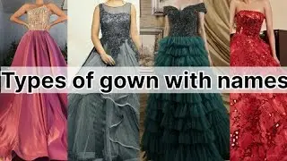 Different Types of Gowns With Names | New design gowns 2023 | Partywear Gowns