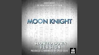 Moon Knight Main Theme (From ''Moon Knight'') (Slowed Down)