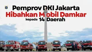 Pemprov DKI Jakarta Hibahkan Mobil Damkar kepada 14 Daerah